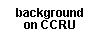 background on CCRU